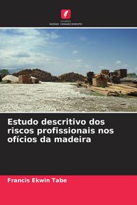 Produktbild: Estudo descritivo dos riscos profissionais nos of&iacute;cios da madeira