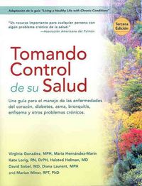 Produktbild: Tomando Control de su Salud: Una Guia Para el Manejo de las Enfermedades del Corazon, Diabetes, Asma, Bronquitis, Enfisema y Otros Problemas Cronic