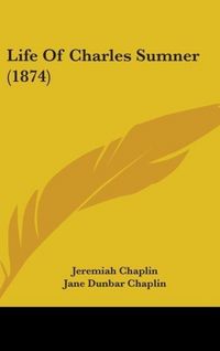 Produktbild: Chaplin, J: Life Of Charles Sumner (1874)