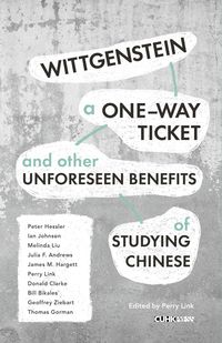 Produktbild: Wittgenstein, A One-way Ticket, and Other Unforeseen Benefits of Studying Chinese