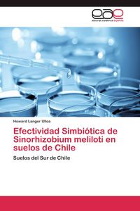 Produktbild: Efectividad Simbi&oacute;tica de Sinorhizobium meliloti en suelos de Chile