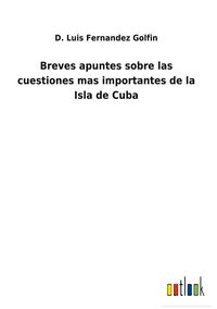 Produktbild: Breves apuntes sobre las cuestiones mas importantes de la Isla de Cuba