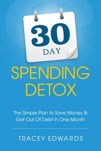 Produktbild: 30 Day Spending Detox: The Simple Plan To Save Money & Get Out Of Debt In One Month