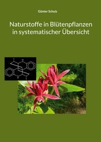 Produktbild: Naturstoffe in Bl&uuml;tenpflanzen in systematischer &Uuml;bersicht