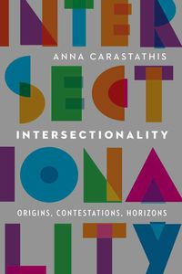 Bild vom Artikel Intersectionality: Origins, Contestations, Horizons vom Autor Anna Carastathis