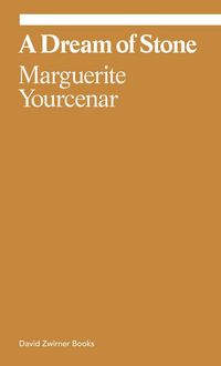Produktbild: Marguerite Yourcenar: A Dream of Stone