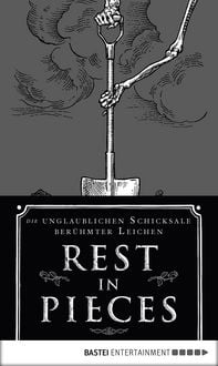 Produktbild: Rest in Pieces: Die unglaublichen Schicksale ber&uuml;hmter Leichen