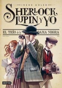 Produktbild: Sherlock, Lupin y yo 1. El tr&iacute;o de la dama negra