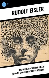 Produktbild: Das Wirken der Seele: Ideen zu einer organischen Psychologie