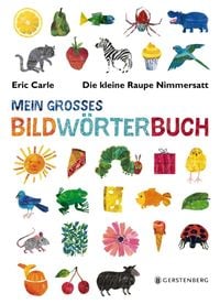 Produktbild: Die kleine Raupe Nimmersatt - Mein gro&szlig;es Bildw&ouml;rterbuch