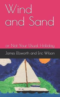 Produktbild: Wind and Sand: or Not Your Usual Holiday