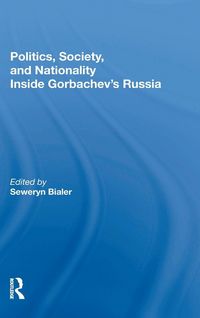 Produktbild: Politics, Society, And Nationality Inside Gorbachev's Russia