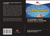 Produktbild: La strat&eacute;gie comme r&eacute;sultat de la recherche