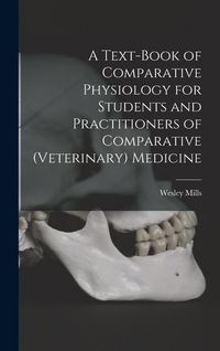 Produktbild: A Text-book of Comparative Physiology for Students and Practitioners of Comparative (veterinary) Medicine