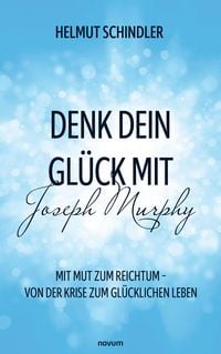 Produktbild: Denk dein Gl&uuml;ck mit Joseph Murphy