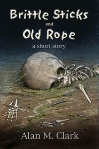 Produktbild: Brittle Bones and Old Rope: A Short Story