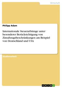 Produktbild: Internationale Steuerarbitrage unter besonderer Ber&uuml;cksichtigung von Zinsabzugsbeschr&auml;nkungen am Beispiel von Deutschland und USA
