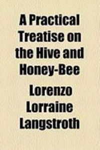 Produktbild: A Practical Treatise on the Hive and Honey-Bee