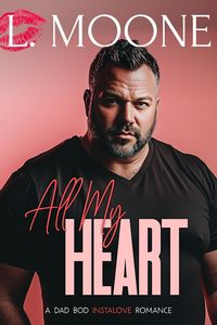 Produktbild: All My Heart: A Dad Bod Instalove Romance (Husky Ever After, #2)