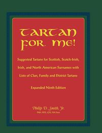 Produktbild: Tartan for Me! Suggested Tartans for Scottish, Scotch-Irish, Irish, and North American Surnames with Lists of Clan, Family, and District Tartans. Expa