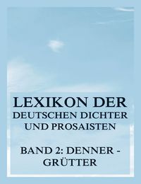 Produktbild: Lexikon der deutschen Dichter und Prosaisten vom Beginn des 19. Jahrhunderts bis zur Gegenwart
