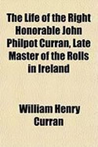 Produktbild: The Life of the Right Honorable John Philpot Curran, Late Master of the Rolls in Ireland