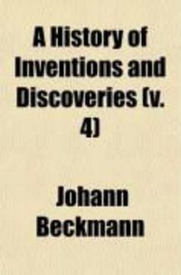 Produktbild: A History of Inventions and Discoveries (Volume 4)