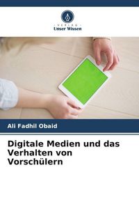 Produktbild: Digitale Medien und das Verhalten von Vorsch&uuml;lern