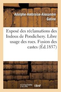 Produktbild: Expos&eacute; des r&eacute;clamations des Indous de Pondichery. Libre usage des rues. Fusion des castes