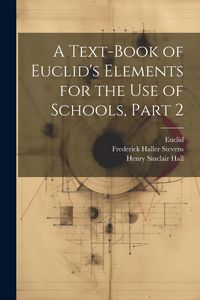 Produktbild: A Text-Book of Euclid's Elements for the Use of Schools, Part 2