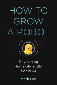 Produktbild: Lee, M: How to Grow a Robot