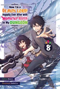 Produktbild: Now I'm a Demon Lord! Happily Ever After with Monster Girls in My Dungeon: Volume 8