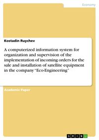 Produktbild: A computerized information system for organization and supervision of the implementation of incoming orders for the sale and installation of satellite