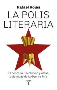 Produktbild: La polis literaria : el boom, la revoluci&oacute;n y otras pol&eacute;micas de la Guerra Fr&iacute;a