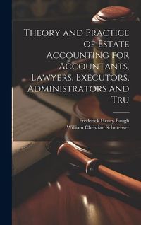 Produktbild: Theory and Practice of Estate Accounting for Accountants, Lawyers, Executors, Administrators and Tru