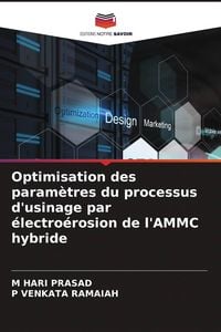 Produktbild: Optimisation des param&egrave;tres du processus d'usinage par &eacute;lectro&eacute;rosion de l'AMMC hybride