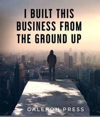 Produktbild: I Built This Business From The Ground Up