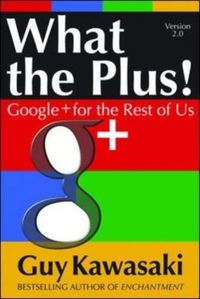 Produktbild: What the Plus!: Google+ for the Rest of Us