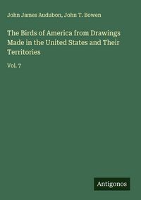 Produktbild: The Birds of America from Drawings Made in the United States and Their Territories