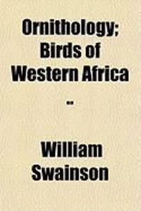 Produktbild: Ornithology; Birds of Western Africa ..