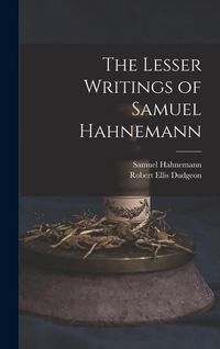 Produktbild: The Lesser Writings of Samuel Hahnemann