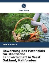 Produktbild: Bewertung des Potenzials f&uuml;r st&auml;dtische Landwirtschaft in West Oakland, Kalifornien