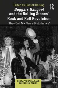 Produktbild: Beggars Banquet and the Rolling Stones' Rock and Roll Revolution