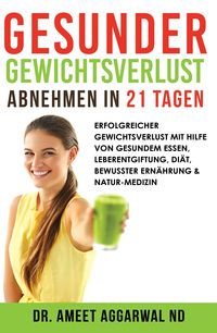 Produktbild: Gesunder Gewichtsverlust - Abnehmen in 21 Tagen