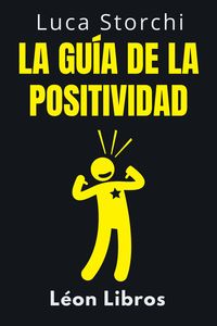 Produktbild: La Gu&iacute;a De La Positividad - Descubre Los Secretos De La Vida Plena (Colecci&oacute;n Vida Equilibrada, #27)