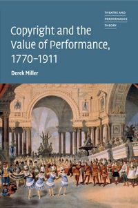 Produktbild: Copyright and the Value of Performance, 1770-1911