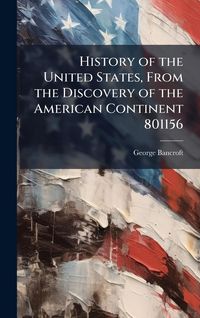 Produktbild: History of the United States, From the Discovery of the American Continent 801156