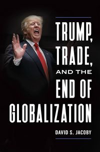 Produktbild: Trump, Trade, and the End of Globalization