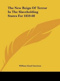 Produktbild: Garrison, W: New Reign Of Terror In The Slaveholding States