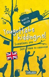 Produktbild: Kannawoniwasein: Yougottabekiddingme! Sometimes you just have to vamoose (Englische Ausgabe mit Vokabelhilfen)